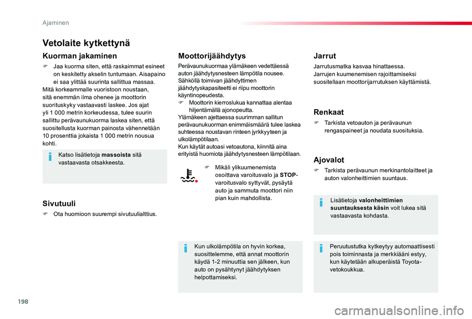 TOYOTA PROACE 2020 Omistajan Käsikirja (in Finnish) 198
Proace_fi_Chap06_conduite_ed2019_V02
Vetolaite kytkettynä
Kuorman jakaminen
F Jaa kuorma siten, että raskaimmat esineet on keskitetty akselin tuntumaan. Aisapaino ei saa ylittää suurinta salli TOYOTA PROACE 2020 Omistajan Käsikirja (in Finnish) 198
Proace_fi_Chap06_conduite_ed2019_V02
Vetolaite kytkettynä
Kuorman jakaminen
F Jaa kuorma siten, että raskaimmat esineet on keskitetty akselin tuntumaan. Aisapaino ei saa ylittää suurinta salli