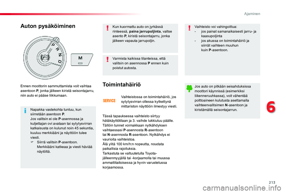 TOYOTA PROACE 2020 Omistajan Käsikirja (in Finnish) 213
Proace_fi_Chap06_conduite_ed2019_V02
Vaihteistossa on toimintahäiriö, jos sytytysvirran ollessa kytkettynä mittariston näyttöön ilmestyy viesti.
Toimintahäiriö
Tässä tapauksessa vaihteis TOYOTA PROACE 2020 Omistajan Käsikirja (in Finnish) 213
Proace_fi_Chap06_conduite_ed2019_V02
Vaihteistossa on toimintahäiriö, jos sytytysvirran ollessa kytkettynä mittariston näyttöön ilmestyy viesti.
Toimintahäiriö
Tässä tapauksessa vaihteis