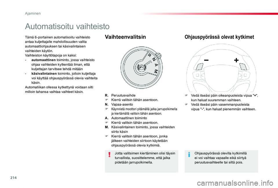TOYOTA PROACE 2020 Omistajan Käsikirja (in Finnish) 214
Proace_fi_Chap06_conduite_ed2019_V02
Automatisoitu vaihteisto
R. PeruutusvaihdeF Kierrä valitsin tähän asentoon.N. Vapaa-asentoF Käynnistä moottori pitämällä jalka jarrupolkimella ja ki TOYOTA PROACE 2020 Omistajan Käsikirja (in Finnish) 214
Proace_fi_Chap06_conduite_ed2019_V02
Automatisoitu vaihteisto
R. PeruutusvaihdeF Kierrä valitsin tähän asentoon.N. Vapaa-asentoF Käynnistä moottori pitämällä jalka jarrupolkimella ja ki