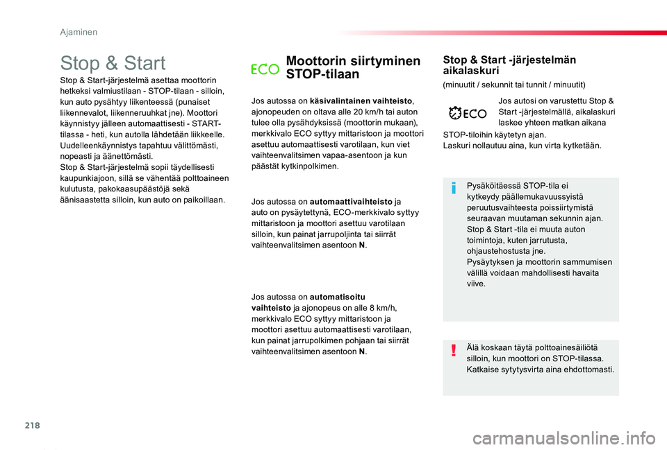 TOYOTA PROACE 2020 Omistajan Käsikirja (in Finnish) 218
Proace_fi_Chap06_conduite_ed2019_V02
Stop & StartMoottorin siirtyminen
STOP-tilaan
Jos autossa on käsivalintainen vaihteisto, ajonopeuden on oltava alle 20 km/h tai auton tulee olla pysähdyksis TOYOTA PROACE 2020 Omistajan Käsikirja (in Finnish) 218
Proace_fi_Chap06_conduite_ed2019_V02
Stop & StartMoottorin siirtyminen
STOP-tilaan
Jos autossa on käsivalintainen vaihteisto, ajonopeuden on oltava alle 20 km/h tai auton tulee olla pysähdyksis