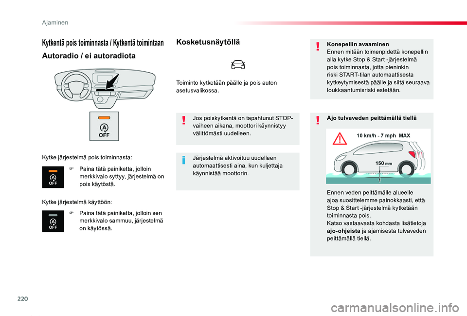 TOYOTA PROACE 2020 Omistajan Käsikirja (in Finnish) 220
Proace_fi_Chap06_conduite_ed2019_V02
Kytkentä pois toiminnasta / Kytkentä toimintaan
Autoradio / ei autoradiota
F Paina tätä painiketta, jolloin merkkivalo syttyy, järjestelmä on pois käytà TOYOTA PROACE 2020 Omistajan Käsikirja (in Finnish) 220
Proace_fi_Chap06_conduite_ed2019_V02
Kytkentä pois toiminnasta / Kytkentä toimintaan
Autoradio / ei autoradiota
F Paina tätä painiketta, jolloin merkkivalo syttyy, järjestelmä on pois käytÃ
