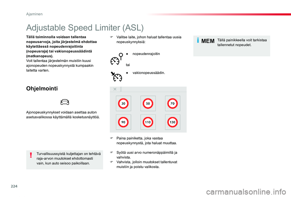 TOYOTA PROACE 2020 Omistajan Käsikirja (in Finnish) 224
MEM
Proace_fi_Chap06_conduite_ed2019_V02
Adjustable Speed Limiter (ASL)
Ohjelmointi
Tällä toiminnolla voidaan tallentaa nopeusarvoja, joita järjestelmä ehdottaa käytettäessä nopeudenrajoiti TOYOTA PROACE 2020 Omistajan Käsikirja (in Finnish) 224
MEM
Proace_fi_Chap06_conduite_ed2019_V02
Adjustable Speed Limiter (ASL)
Ohjelmointi
Tällä toiminnolla voidaan tallentaa nopeusarvoja, joita järjestelmä ehdottaa käytettäessä nopeudenrajoiti