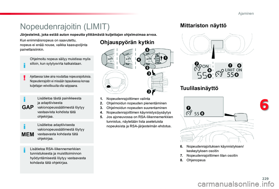 TOYOTA PROACE 2020 Omistajan Käsikirja (in Finnish) 229
GAP
MEM
Proace_fi_Chap06_conduite_ed2019_V02
Ohjauspyörän kytkin
6. Nopeudenrajoituksen käynnistyksen/keskeytyksen osoitin7. Nopeudenrajoittimen tilan osoitin8. Ohjenopeus
Nopeudenrajoitin TOYOTA PROACE 2020 Omistajan Käsikirja (in Finnish) 229
GAP
MEM
Proace_fi_Chap06_conduite_ed2019_V02
Ohjauspyörän kytkin
6. Nopeudenrajoituksen käynnistyksen/keskeytyksen osoitin7. Nopeudenrajoittimen tilan osoitin8. Ohjenopeus
Nopeudenrajoitin
