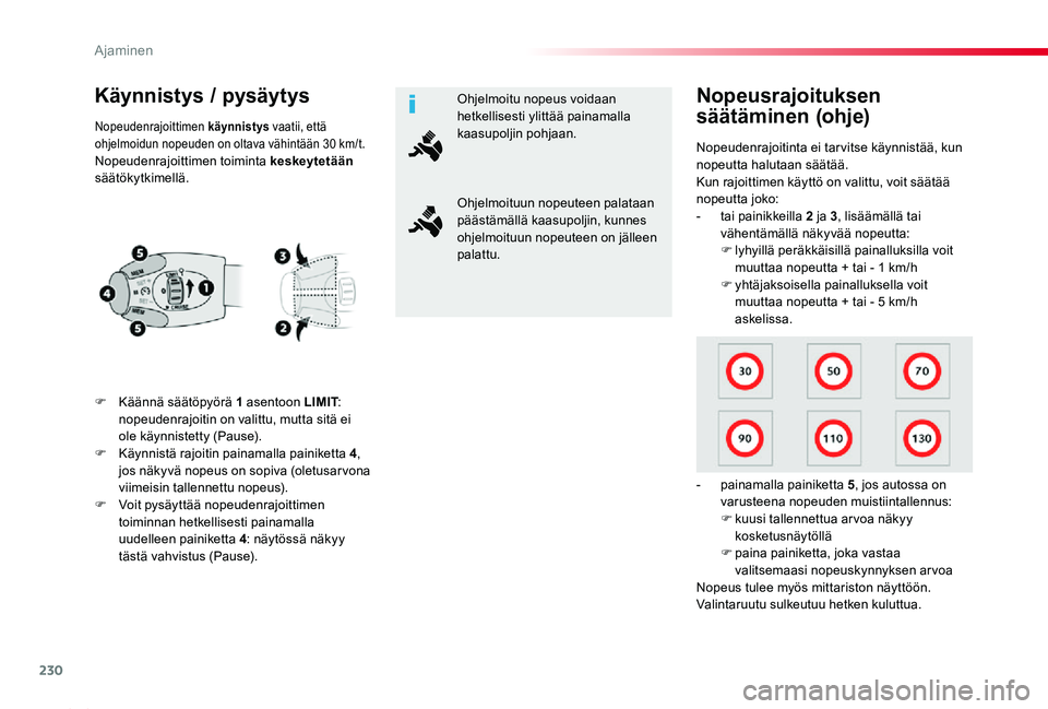 TOYOTA PROACE 2020 Omistajan Käsikirja (in Finnish) 230
Proace_fi_Chap06_conduite_ed2019_V02
Käynnistys / pysäytys
F Käännä säätöpyörä 1 asentoon LIMIT: nopeudenrajoitin on valittu, mutta sitä ei ole käynnistetty (Pause).F Käynnistä rajoi TOYOTA PROACE 2020 Omistajan Käsikirja (in Finnish) 230
Proace_fi_Chap06_conduite_ed2019_V02
Käynnistys / pysäytys
F Käännä säätöpyörä 1 asentoon LIMIT: nopeudenrajoitin on valittu, mutta sitä ei ole käynnistetty (Pause).F Käynnistä rajoi