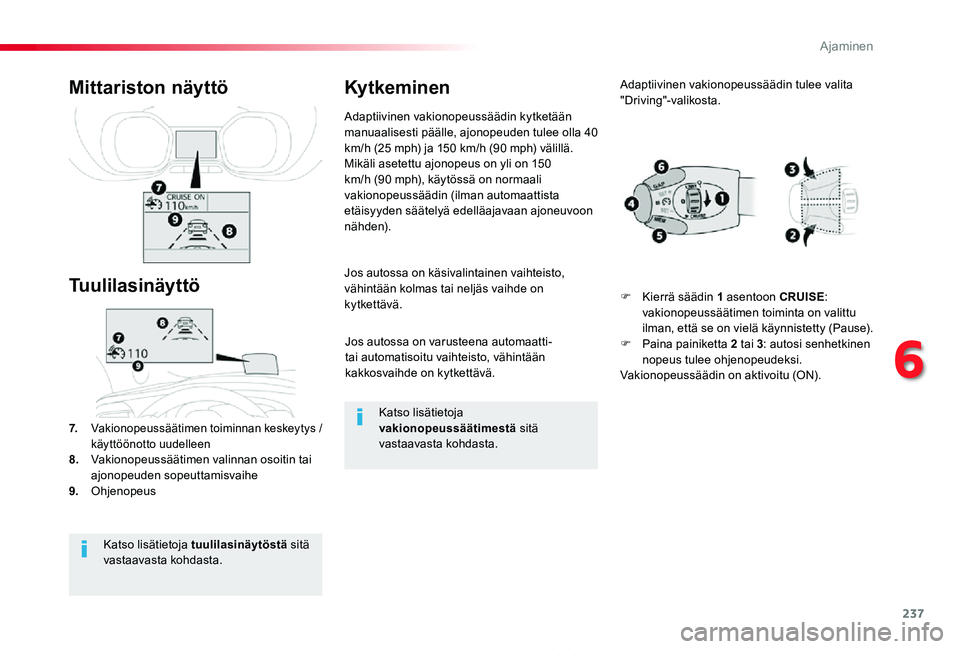 TOYOTA PROACE 2020 Omistajan Käsikirja (in Finnish) 237
Proace_fi_Chap06_conduite_ed2019_V02
Jos autossa on varusteena automaatti- tai automatisoitu vaihteisto, vähintään kakkosvaihde on kytkettävä.
Jos autossa on käsivalintainen vaihteisto, väh TOYOTA PROACE 2020 Omistajan Käsikirja (in Finnish) 237
Proace_fi_Chap06_conduite_ed2019_V02
Jos autossa on varusteena automaatti- tai automatisoitu vaihteisto, vähintään kakkosvaihde on kytkettävä.
Jos autossa on käsivalintainen vaihteisto, väh