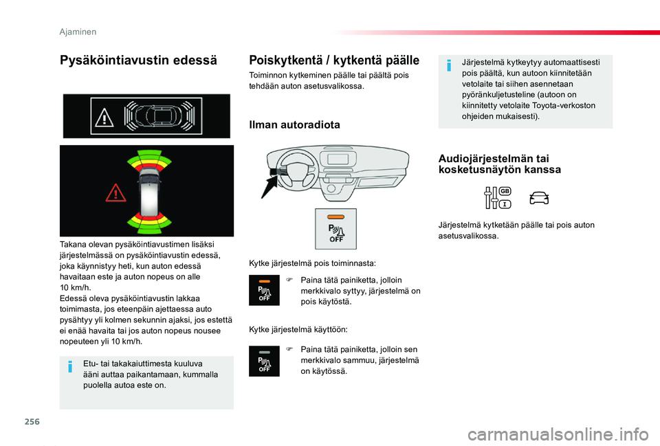 TOYOTA PROACE 2020 Omistajan Käsikirja (in Finnish) 256
Proace_fi_Chap06_conduite_ed2019_V02
Pysäköintiavustin edessä
Takana olevan pysäköintiavustimen lisäksi järjestelmässä on pysäköintiavustin edessä, joka käynnistyy heti, kun auton ede TOYOTA PROACE 2020 Omistajan Käsikirja (in Finnish) 256
Proace_fi_Chap06_conduite_ed2019_V02
Pysäköintiavustin edessä
Takana olevan pysäköintiavustimen lisäksi järjestelmässä on pysäköintiavustin edessä, joka käynnistyy heti, kun auton ede