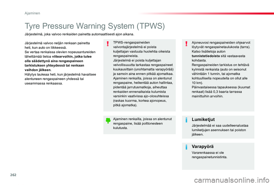TOYOTA PROACE 2020 Omistajan Käsikirja (in Finnish) 262
Proace_fi_Chap06_conduite_ed2019_V02
Tyre Pressure Warning System (TPWS)
Järjestelmä valvoo neljän renkaan painetta heti, kun auto on liikkeessä.Se vertaa renkaissa olevien nopeusantureiden là TOYOTA PROACE 2020 Omistajan Käsikirja (in Finnish) 262
Proace_fi_Chap06_conduite_ed2019_V02
Tyre Pressure Warning System (TPWS)
Järjestelmä valvoo neljän renkaan painetta heti, kun auto on liikkeessä.Se vertaa renkaissa olevien nopeusantureiden lÃ