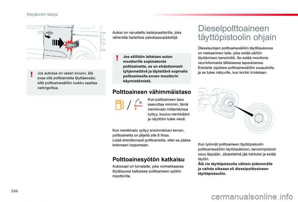 TOYOTA PROACE 2020 Omistajan Käsikirja (in Finnish) 266
Proace_fi_Chap07_info-pratiques_ed2019_V02
Polttoaineen vähimmäistaso
Kun polttoaineen taso saavuttaa minimin, tämä merkkivalo mittaristossa syttyy, kuuluu merkkiääni ja näyttöön tulee vi TOYOTA PROACE 2020 Omistajan Käsikirja (in Finnish) 266
Proace_fi_Chap07_info-pratiques_ed2019_V02
Polttoaineen vähimmäistaso
Kun polttoaineen taso saavuttaa minimin, tämä merkkivalo mittaristossa syttyy, kuuluu merkkiääni ja näyttöön tulee vi