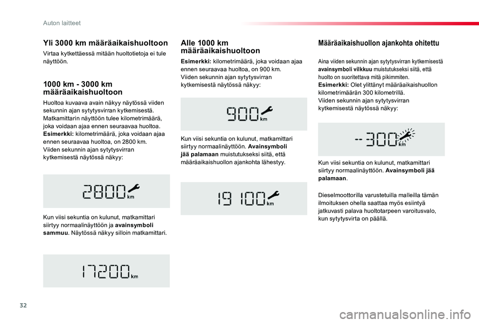 TOYOTA PROACE 2020 Omistajan Käsikirja (in Finnish) 32
1000 km - 3000 km määräaikaishuoltoon
Huoltoa kuvaava avain näkyy näytössä viiden sekunnin ajan sytytysvirran kytkemisestä. Matkamittarin näyttöön tulee kilometrimäärä, joka voidaan a TOYOTA PROACE 2020 Omistajan Käsikirja (in Finnish) 32
1000 km - 3000 km määräaikaishuoltoon
Huoltoa kuvaava avain näkyy näytössä viiden sekunnin ajan sytytysvirran kytkemisestä. Matkamittarin näyttöön tulee kilometrimäärä, joka voidaan a