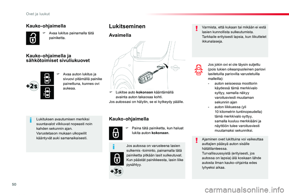 TOYOTA PROACE 2020 Omistajan Käsikirja (in Finnish) 50
Proace_fi_Chap02_ouvertures_ed2019_V02
Kauko-ohjaimella
F Avaa lukitus painamalla tätä painiketta.
Lukituksen avautumisen merkiksi suuntavalot vilkkuvat nopeasti noin kahden sekunnin ajan.Varuste TOYOTA PROACE 2020 Omistajan Käsikirja (in Finnish) 50
Proace_fi_Chap02_ouvertures_ed2019_V02
Kauko-ohjaimella
F Avaa lukitus painamalla tätä painiketta.
Lukituksen avautumisen merkiksi suuntavalot vilkkuvat nopeasti noin kahden sekunnin ajan.Varuste
