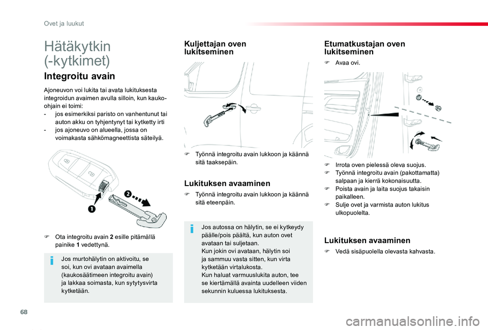 TOYOTA PROACE 2020 Omistajan Käsikirja (in Finnish) 68
Proace_fi_Chap02_ouvertures_ed2019_V02
Hätäkytkin
(- k y tkimet)
Jos murtohälytin on aktivoitu, se soi, kun ovi avataan avaimella (kaukosäätimeen integroitu avain)
ja lakkaa soimasta, kun sy TOYOTA PROACE 2020 Omistajan Käsikirja (in Finnish) 68
Proace_fi_Chap02_ouvertures_ed2019_V02
Hätäkytkin
(- k y tkimet)
Jos murtohälytin on aktivoitu, se soi, kun ovi avataan avaimella (kaukosäätimeen integroitu avain)
ja lakkaa soimasta, kun sy