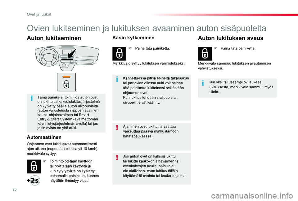 TOYOTA PROACE 2020 Omistajan Käsikirja (in Finnish) 72
Proace_fi_Chap02_ouvertures_ed2019_V02
Auton lukitseminen
Tämä painike ei toimi, jos auton ovet on lukittu tai kaksoislukitusjärjestelmä on kytketty päälle auton ulkopuolelta (auton varustelu TOYOTA PROACE 2020 Omistajan Käsikirja (in Finnish) 72
Proace_fi_Chap02_ouvertures_ed2019_V02
Auton lukitseminen
Tämä painike ei toimi, jos auton ovet on lukittu tai kaksoislukitusjärjestelmä on kytketty päälle auton ulkopuolelta (auton varustelu