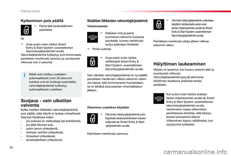 TOYOTA PROACE 2020 Omistajan Käsikirja (in Finnish) 96
Proace_fi_Chap02_ouvertures_ed2019_V02
Kytkeminen pois päältä
F Paina tätä kaukosäätimen painiketta.
tai
F Avaa auton ovien lukitus Smart Entry & Start System -avaimettoman käynnistysjärje TOYOTA PROACE 2020 Omistajan Käsikirja (in Finnish) 96
Proace_fi_Chap02_ouvertures_ed2019_V02
Kytkeminen pois päältä
F Paina tätä kaukosäätimen painiketta.
tai
F Avaa auton ovien lukitus Smart Entry & Start System -avaimettoman käynnistysjärje