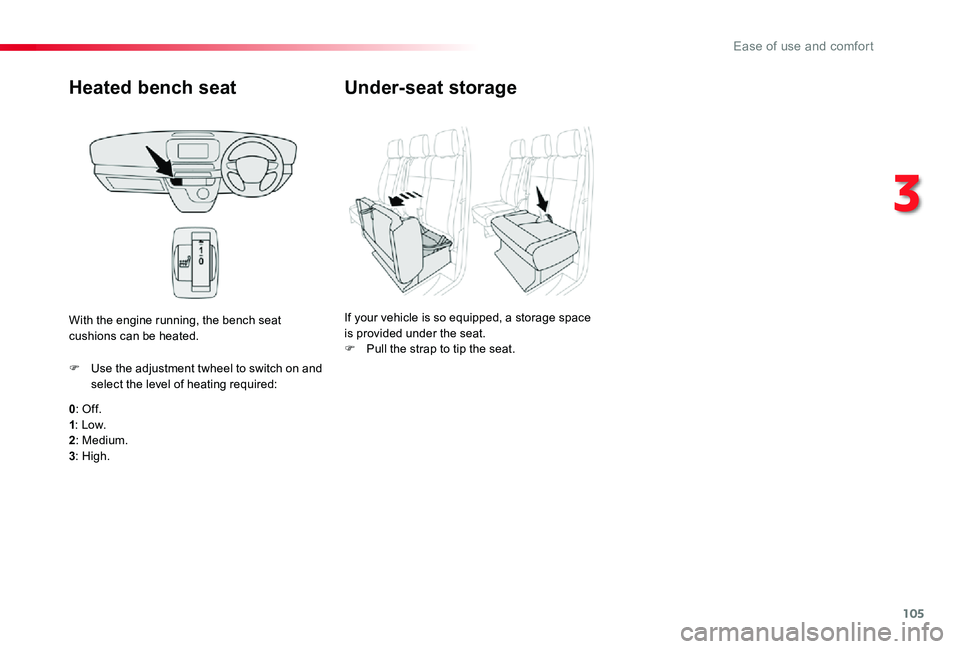 TOYOTA PROACE 2020 Owners Manual (in English) 105
Heated bench seat
0: Of f.1: Low.2: Medium.
3: High.
F Use the adjustment twheel to switch on and select the level of heating required:
With the engine running, the bench seat cushions can be heat TOYOTA PROACE 2020 Owners Manual (in English) 105
Heated bench seat
0: Of f.1: Low.2: Medium.
3: High.
F Use the adjustment twheel to switch on and select the level of heating required:
With the engine running, the bench seat cushions can be heat
