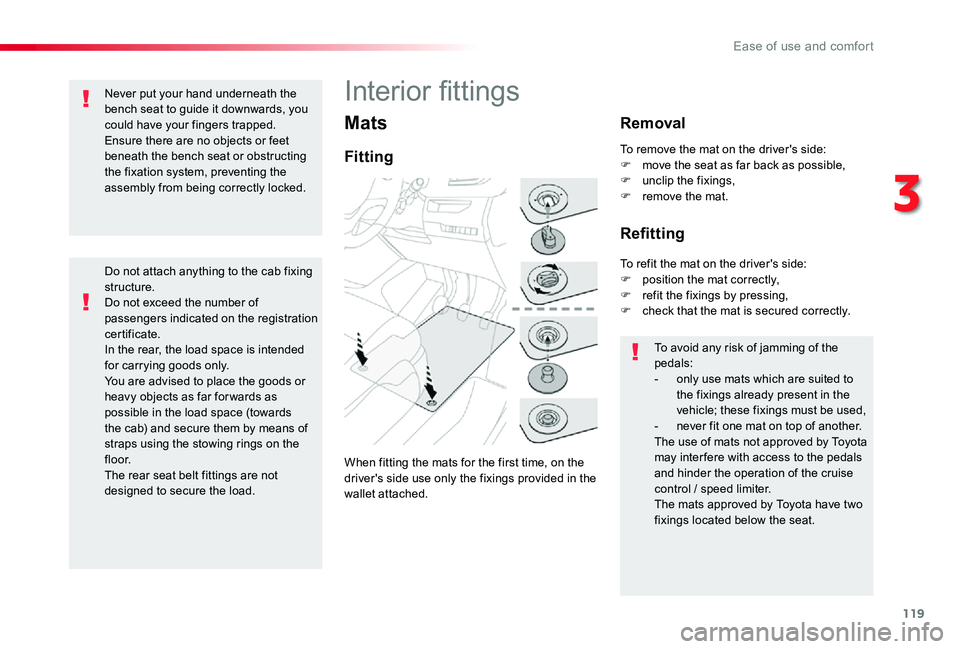 TOYOTA PROACE 2020 Owners Manual (in English) 119
Do not attach anything to the cab fixingstructure.Do not exceed the number of passengers indicated on the registration certificate.In the rear, the load space is intended for carrying goods only.Y TOYOTA PROACE 2020 Owners Manual (in English) 119
Do not attach anything to the cab fixingstructure.Do not exceed the number of passengers indicated on the registration certificate.In the rear, the load space is intended for carrying goods only.Y