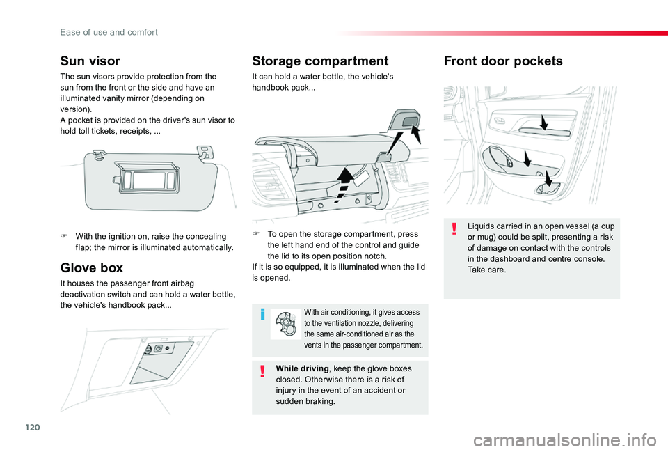 TOYOTA PROACE 2020 Owners Manual (in English) 120
Front door pockets
Liquids carried in an open vessel (a cup or mug) could be spilt, presenting a risk of damage on contact with the controls in the dashboard and centre console. Ta k e c a r e .G TOYOTA PROACE 2020 Owners Manual (in English) 120
Front door pockets
Liquids carried in an open vessel (a cup or mug) could be spilt, presenting a risk of damage on contact with the controls in the dashboard and centre console. Ta k e c a r e .G