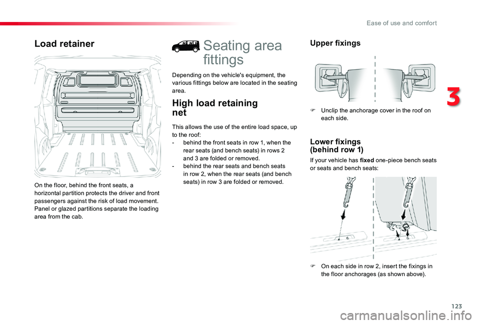 TOYOTA PROACE 2020 Owners Manual (in English) 123
Load retainer
On the floor, behind the front seats, a horizontal partition protects the driver and front passengers against the risk of load movement.Panel or glazed partitions separate the loadin TOYOTA PROACE 2020 Owners Manual (in English) 123
Load retainer
On the floor, behind the front seats, a horizontal partition protects the driver and front passengers against the risk of load movement.Panel or glazed partitions separate the loadin