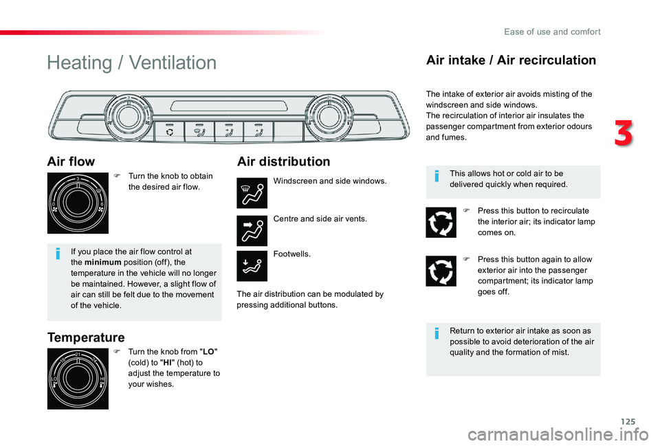 TOYOTA PROACE 2020 Owners Manual (in English) 125
Temperature
Air flow
F Turn the knob to obtain the desired air flow.
If you place the air flow control at the minimum position (off), the temperature in the vehicle will no longer be maintained. H TOYOTA PROACE 2020 Owners Manual (in English) 125
Temperature
Air flow
F Turn the knob to obtain the desired air flow.
If you place the air flow control at the minimum position (off), the temperature in the vehicle will no longer be maintained. H