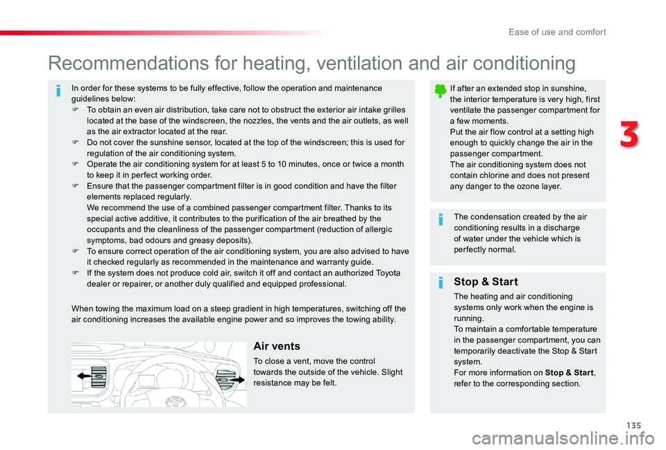 TOYOTA PROACE 2020 Owners Manual (in English) 135
In order for these systems to be fully effective, follow the operation and maintenance guidelines below:F To obtain an even air distribution, take care not to obstruct the exterior air intake gril TOYOTA PROACE 2020 Owners Manual (in English) 135
In order for these systems to be fully effective, follow the operation and maintenance guidelines below:F To obtain an even air distribution, take care not to obstruct the exterior air intake gril