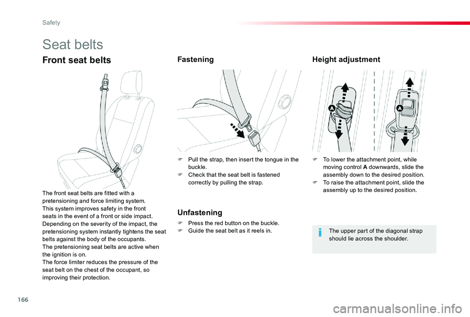 TOYOTA PROACE 2020 Owners Manual (in English) 166
Seat belts
Front seat beltsFastening
Unfastening
F Press the red button on the buckle.F Guide the seat belt as it reels in.
The front seat belts are fitted with a pretensioning and force limiting TOYOTA PROACE 2020 Owners Manual (in English) 166
Seat belts
Front seat beltsFastening
Unfastening
F Press the red button on the buckle.F Guide the seat belt as it reels in.
The front seat belts are fitted with a pretensioning and force limiting