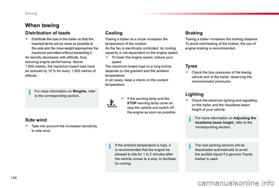 TOYOTA PROACE 2020 Owners Manual (in English) 198
When towing
Distribution of loads
F Distribute the load in the trailer so that the heaviest items are as close as possible to the axle and the nose weight approaches the maximum permitted without TOYOTA PROACE 2020 Owners Manual (in English) 198
When towing
Distribution of loads
F Distribute the load in the trailer so that the heaviest items are as close as possible to the axle and the nose weight approaches the maximum permitted without