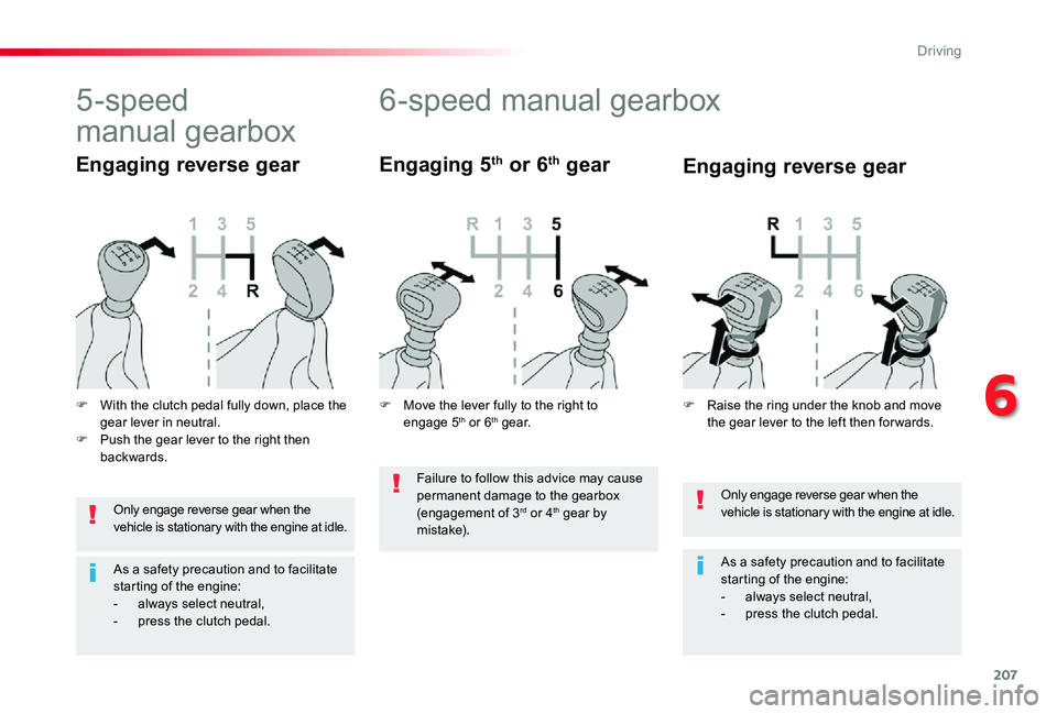 TOYOTA PROACE 2020  Owners Manual (in English) 207
Only engage reverse gear when the vehicle is stationary with the engine at idle.
As a safety precaution and to facilitate starting of the engine:- always select neutral,- press the clutch pedal.
6 TOYOTA PROACE 2020  Owners Manual (in English) 207
Only engage reverse gear when the vehicle is stationary with the engine at idle.
As a safety precaution and to facilitate starting of the engine:- always select neutral,- press the clutch pedal.
6