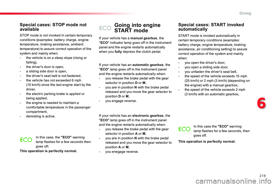 TOYOTA PROACE 2020 (in English) Owners Guide 219
Going into engine
START mode
START mode is invoked automatically in certain temporary conditions (examples: battery charge, engine temperature, braking assistance, air conditioning setting) to as TOYOTA PROACE 2020 (in English) Owners Guide 219
Going into engine
START mode
START mode is invoked automatically in certain temporary conditions (examples: battery charge, engine temperature, braking assistance, air conditioning setting) to as