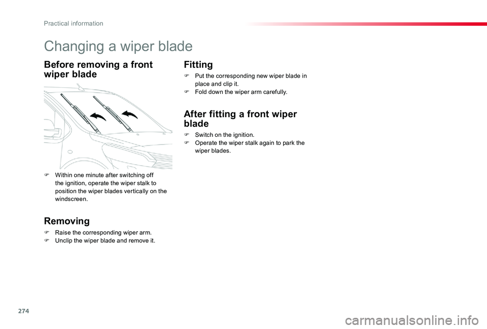 TOYOTA PROACE 2020 Owners Manual (in English) 274
Changing a wiper blade
Before removing a front
wiper blade
Removing
F Raise the corresponding wiper arm.F Unclip the wiper blade and remove it.
Fitting
F Put the corresponding new wiper blade in TOYOTA PROACE 2020 Owners Manual (in English) 274
Changing a wiper blade
Before removing a front
wiper blade
Removing
F Raise the corresponding wiper arm.F Unclip the wiper blade and remove it.
Fitting
F Put the corresponding new wiper blade in