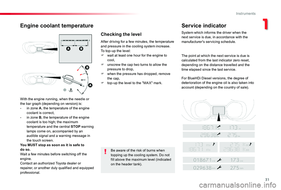 TOYOTA PROACE 2020 Owners Manual (in English) 31
With the engine running, when the needle or the bar graph (depending on version) is:- in zone A, the temperature of the engine coolant is correct,- in zone B, the temperature of the engine coolant TOYOTA PROACE 2020 Owners Manual (in English) 31
With the engine running, when the needle or the bar graph (depending on version) is:- in zone A, the temperature of the engine coolant is correct,- in zone B, the temperature of the engine coolant