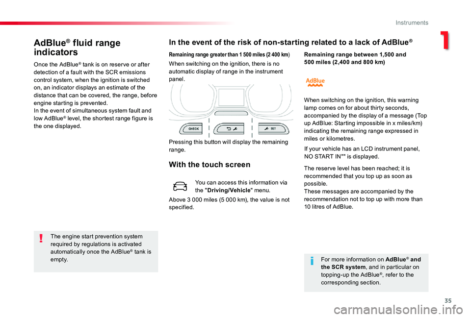 TOYOTA PROACE 2020 (in English) Owners Guide 35
AdBlue® fluid range
indicators
Once the AdBlue® tank is on reser ve or after detection of a fault with the SCR emissions control system, when the ignition is switched on, an indicator displays a TOYOTA PROACE 2020 (in English) Owners Guide 35
AdBlue® fluid range
indicators
Once the AdBlue® tank is on reser ve or after detection of a fault with the SCR emissions control system, when the ignition is switched on, an indicator displays a