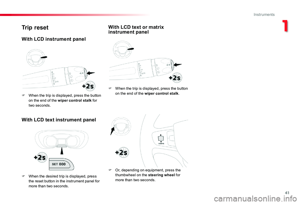 TOYOTA PROACE 2020 (in English) Service Manual 41
Trip reset
With LCD text instrument panel
F When the trip is displayed, press the button on the end of the wiper control stalk.
F Or, depending on equipment, press the thumbwheel on the steering wh TOYOTA PROACE 2020 (in English) Service Manual 41
Trip reset
With LCD text instrument panel
F When the trip is displayed, press the button on the end of the wiper control stalk.
F Or, depending on equipment, press the thumbwheel on the steering wh