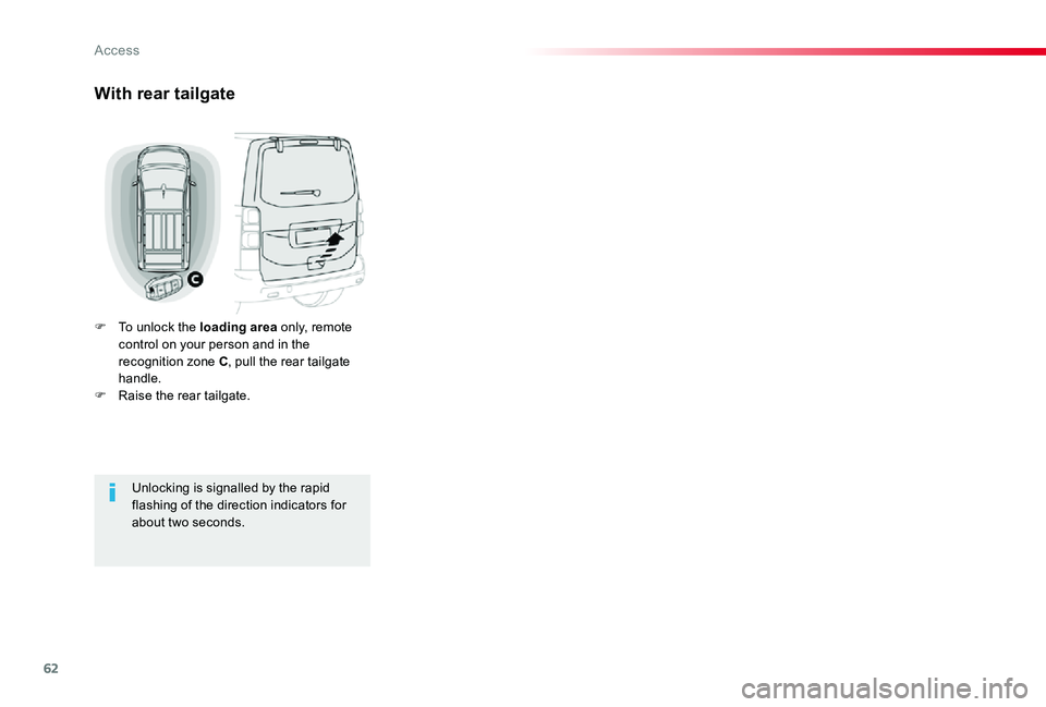 TOYOTA PROACE 2020 (in English) Repair Manual 62
With rear tailgate
F To unlock the loading area only, remote control on your person and in the recognition zone C, pull the rear tailgate handle.F Raise the rear tailgate.
Unlocking is signalled by TOYOTA PROACE 2020 (in English) Repair Manual 62
With rear tailgate
F To unlock the loading area only, remote control on your person and in the recognition zone C, pull the rear tailgate handle.F Raise the rear tailgate.
Unlocking is signalled by