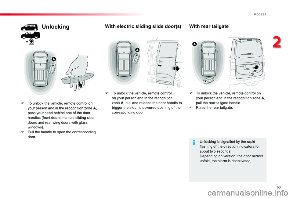 TOYOTA PROACE 2020 (in English) Repair Manual 63
Unlocking
F To unlock the vehicle, remote control on your person and in the recognition zone A, pass your hand behind one of the door handles (front doors, manual sliding side doors and rear wing d TOYOTA PROACE 2020 (in English) Repair Manual 63
Unlocking
F To unlock the vehicle, remote control on your person and in the recognition zone A, pass your hand behind one of the door handles (front doors, manual sliding side doors and rear wing d