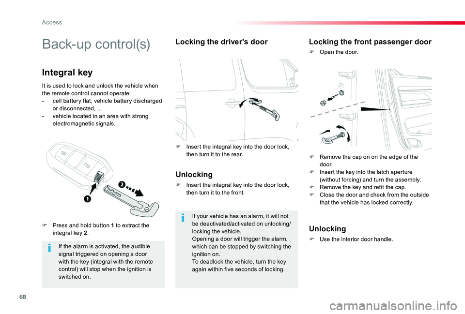 TOYOTA PROACE 2020 (in English) User Guide 68
B a c k- u p c o n t r o l (s)
If the alarm is activated, the audible signal triggered on opening a door with the key (integral with the remote
control) will stop when the ignition is switched on TOYOTA PROACE 2020 (in English) User Guide 68
B a c k- u p c o n t r o l (s)
If the alarm is activated, the audible signal triggered on opening a door with the key (integral with the remote
control) will stop when the ignition is switched on