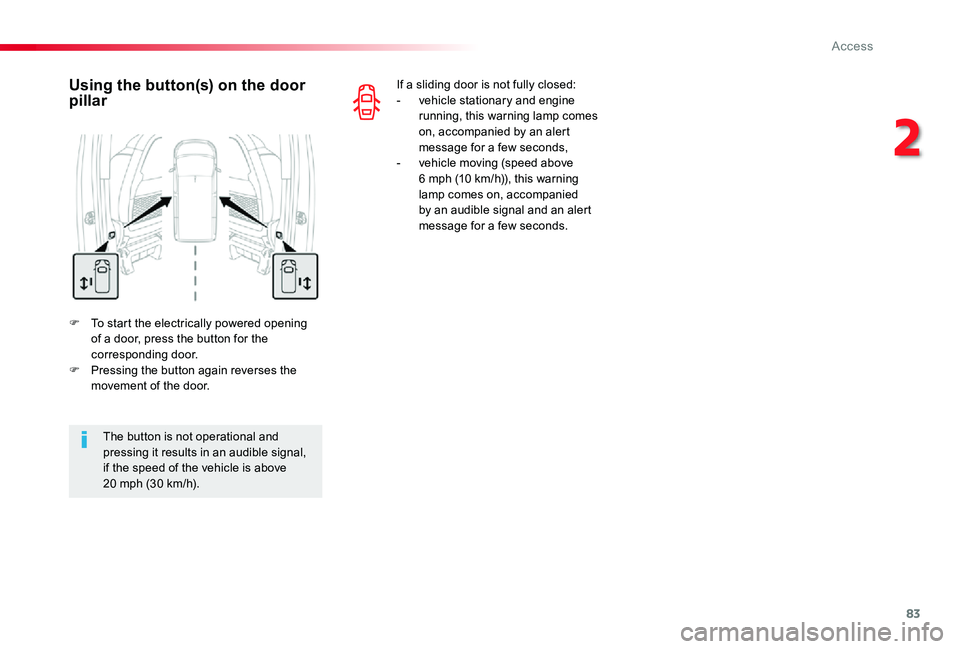 TOYOTA PROACE 2020 (in English) Manual Online 83
F To start the electrically powered opening of a door, press the button for the corresponding door.F Pressing the button again reverses the movement of the door.
Using the button(s) on the door pil TOYOTA PROACE 2020 (in English) Manual Online 83
F To start the electrically powered opening of a door, press the button for the corresponding door.F Pressing the button again reverses the movement of the door.
Using the button(s) on the door pil