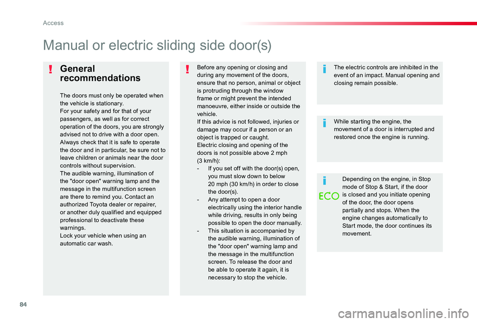 TOYOTA PROACE 2020 (in English) User Guide 84
General
recommendations
The doors must only be operated when the vehicle is stationary.For your safety and for that of your passengers, as well as for correct operation of the doors, you are stron TOYOTA PROACE 2020 (in English) User Guide 84
General
recommendations
The doors must only be operated when the vehicle is stationary.For your safety and for that of your passengers, as well as for correct operation of the doors, you are stron