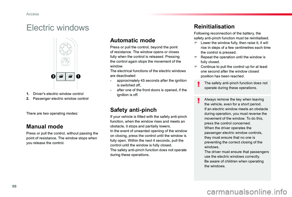 TOYOTA PROACE 2020  Owners Manual (in English) 98
1. Driver's electric window control2. Passenger electric window control
Reinitialisation
Following reconnection of the battery, the safety anti-pinch function must be reinitialised.F Lower the 