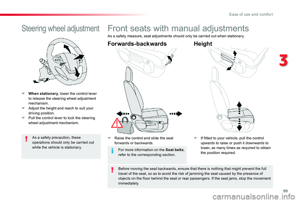 TOYOTA PROACE 2020 Owners Manual (in English) 99
Steering wheel adjustment
F When stationary, lower the control lever to release the steering wheel adjustment mechanism.F Adjust the height and reach to suit your driving position.F Pull the contro TOYOTA PROACE 2020 Owners Manual (in English) 99
Steering wheel adjustment
F When stationary, lower the control lever to release the steering wheel adjustment mechanism.F Adjust the height and reach to suit your driving position.F Pull the contro