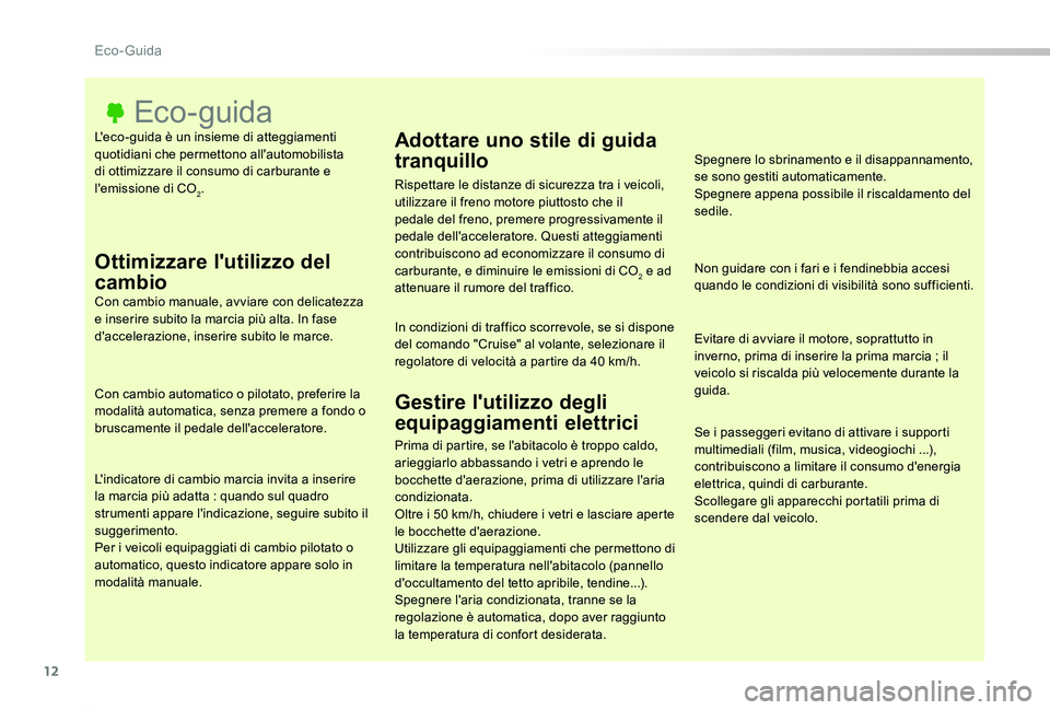 TOYOTA PROACE 2020 Manuale duso (in Italian) 12
Proace_it_Chap00c_eco-conduite_ed01-2019
L'eco-guida è un insieme di atteggiamenti quotidiani che permettono all'automobilista di ottimizzare il consumo di carburante e l'emissione di TOYOTA PROACE 2020 Manuale duso (in Italian) 12
Proace_it_Chap00c_eco-conduite_ed01-2019
L'eco-guida è un insieme di atteggiamenti quotidiani che permettono all'automobilista di ottimizzare il consumo di carburante e l'emissione di