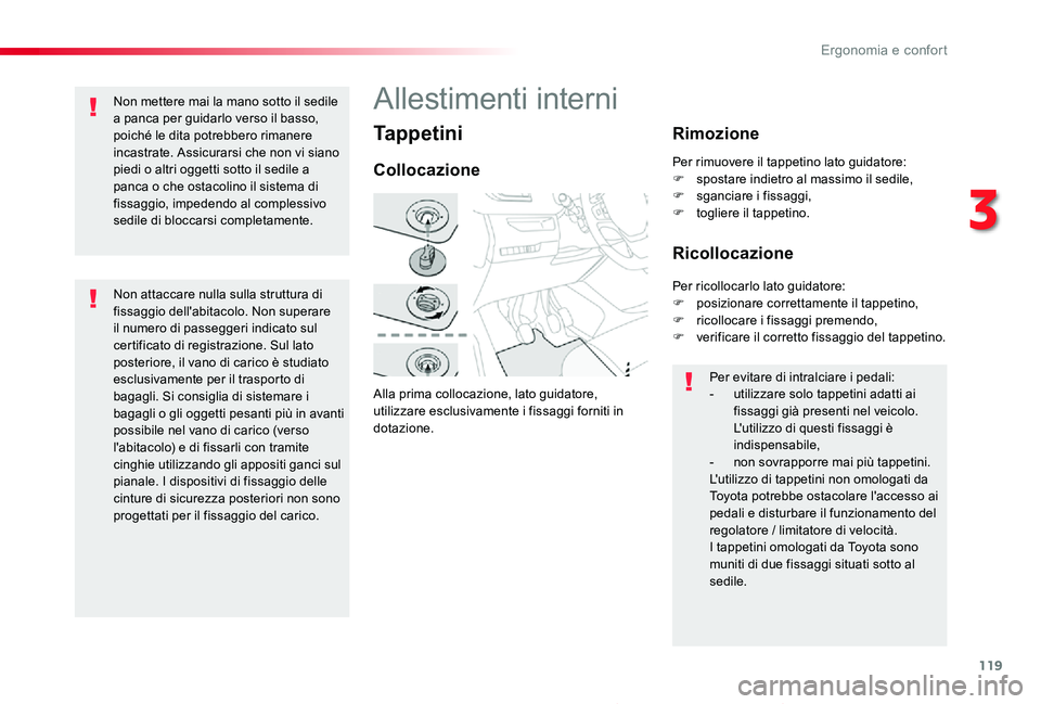TOYOTA PROACE 2020 Manuale duso (in Italian) 119
Proace_it_Chap03_ergonomie-et-confort_ed01-2019
Tappetini
Alla prima collocazione, lato guidatore, utilizzare esclusivamente i fissaggi forniti in dotazione.
Collocazione
Rimozione
Ricollocazione
TOYOTA PROACE 2020 Manuale duso (in Italian) 119
Proace_it_Chap03_ergonomie-et-confort_ed01-2019
Tappetini
Alla prima collocazione, lato guidatore, utilizzare esclusivamente i fissaggi forniti in dotazione.
Collocazione
Rimozione
Ricollocazione