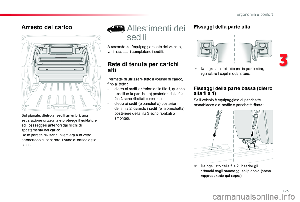 TOYOTA PROACE 2020 Manuale duso (in Italian) 123
Proace_it_Chap03_ergonomie-et-confort_ed01-2019
Arresto del carico
Sul pianale, dietro ai sedili anteriori, una separazione orizzontale protegge il guidatore ed i passeggeri anteriori dai rischi d TOYOTA PROACE 2020 Manuale duso (in Italian) 123
Proace_it_Chap03_ergonomie-et-confort_ed01-2019
Arresto del carico
Sul pianale, dietro ai sedili anteriori, una separazione orizzontale protegge il guidatore ed i passeggeri anteriori dai rischi d