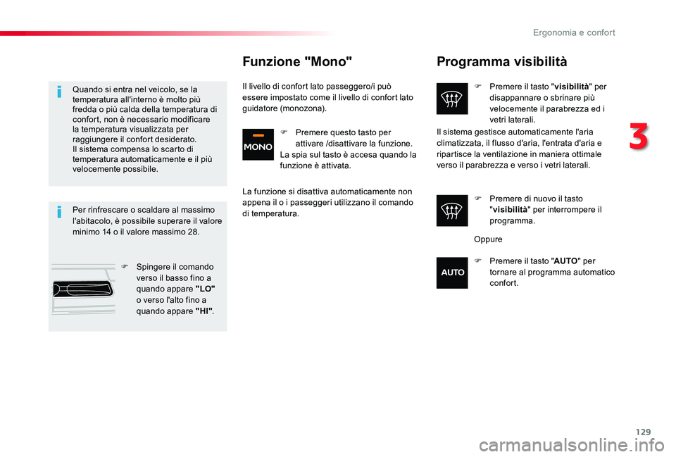 TOYOTA PROACE 2020 Manuale duso (in Italian) 129
Proace_it_Chap03_ergonomie-et-confort_ed01-2019
Programma visibilità
F Premere il tasto "visibilità" per disappannare o sbrinare più velocemente il parabrezza ed i vetri laterali.
F Pre TOYOTA PROACE 2020 Manuale duso (in Italian) 129
Proace_it_Chap03_ergonomie-et-confort_ed01-2019
Programma visibilità
F Premere il tasto "visibilità" per disappannare o sbrinare più velocemente il parabrezza ed i vetri laterali.
F Pre