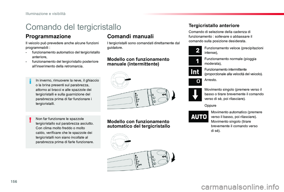 TOYOTA PROACE 2020 Manuale duso (in Italian) 156
Proace_it_Chap04_eclairage-et-visibilite_ed01-2019
Comando del tergicristallo
Comandi manuali
I tergicristalli sono comandati direttamente dal guidatore.
Programmazione
Il veicolo può prevedere a TOYOTA PROACE 2020 Manuale duso (in Italian) 156
Proace_it_Chap04_eclairage-et-visibilite_ed01-2019
Comando del tergicristallo
Comandi manuali
I tergicristalli sono comandati direttamente dal guidatore.
Programmazione
Il veicolo può prevedere a