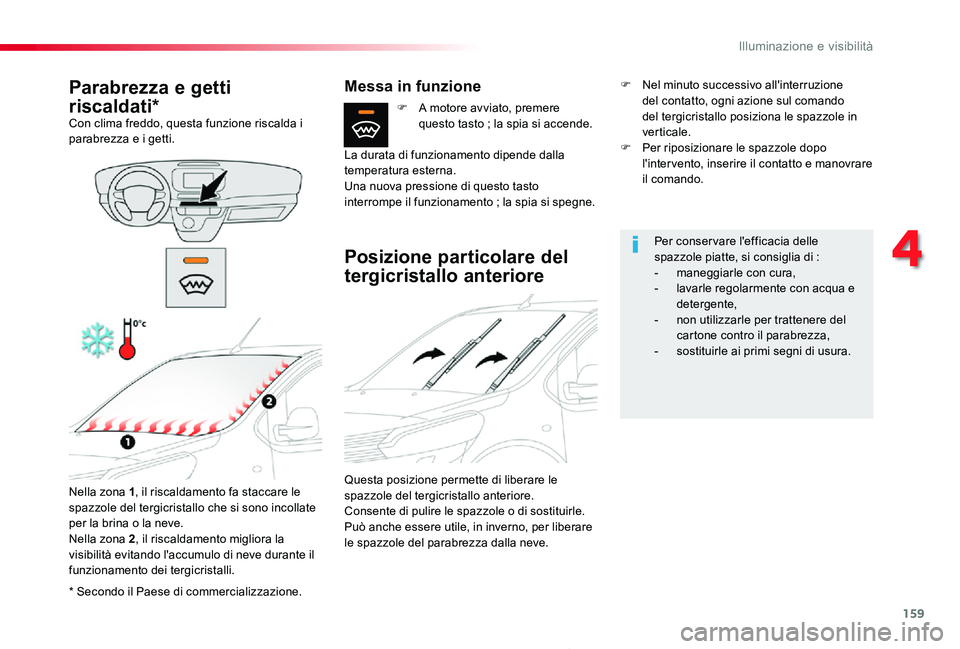 TOYOTA PROACE 2020 Manuale duso (in Italian) 159
Proace_it_Chap04_eclairage-et-visibilite_ed01-2019
* Secondo il Paese di commercializzazione.
Parabrezza e getti
riscaldati*Con clima freddo, questa funzione riscalda i parabrezza e i getti.
Nell TOYOTA PROACE 2020 Manuale duso (in Italian) 159
Proace_it_Chap04_eclairage-et-visibilite_ed01-2019
* Secondo il Paese di commercializzazione.
Parabrezza e getti
riscaldati*Con clima freddo, questa funzione riscalda i parabrezza e i getti.
Nell