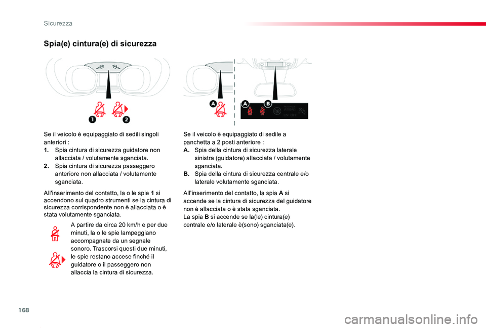 TOYOTA PROACE 2020 Manuale duso (in Italian) 168
Proace_it_Chap05_securite_ed01-2019
Spia(e) cintura(e) di sicurezza
Se il veicolo è equipaggiato di sedili singoli anteriori :1. Spia cintura di sicurezza guidatore non allacciata / volutamente s TOYOTA PROACE 2020 Manuale duso (in Italian) 168
Proace_it_Chap05_securite_ed01-2019
Spia(e) cintura(e) di sicurezza
Se il veicolo è equipaggiato di sedili singoli anteriori :1. Spia cintura di sicurezza guidatore non allacciata / volutamente s