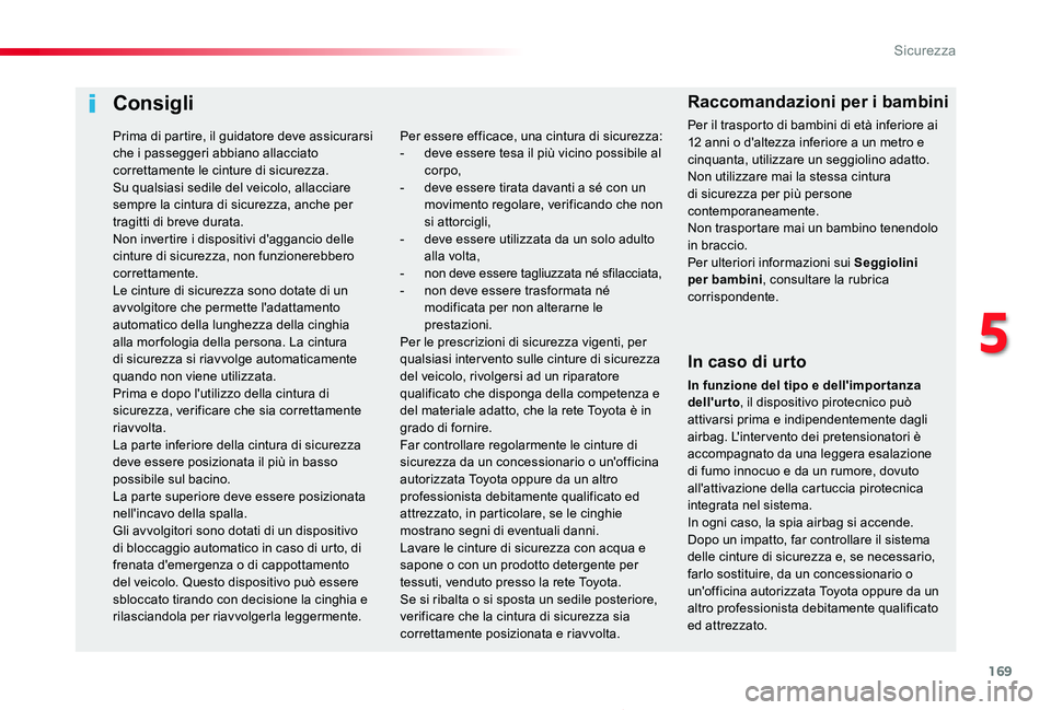 TOYOTA PROACE 2020 Manuale duso (in Italian) 169
Proace_it_Chap05_securite_ed01-2019
Consigli
In caso di urto
In funzione del tipo e dell'impor tanza dell'urto, il dispositivo pirotecnico può attivarsi prima e indipendentemente dagli ai TOYOTA PROACE 2020 Manuale duso (in Italian) 169
Proace_it_Chap05_securite_ed01-2019
Consigli
In caso di urto
In funzione del tipo e dell'impor tanza dell'urto, il dispositivo pirotecnico può attivarsi prima e indipendentemente dagli ai
