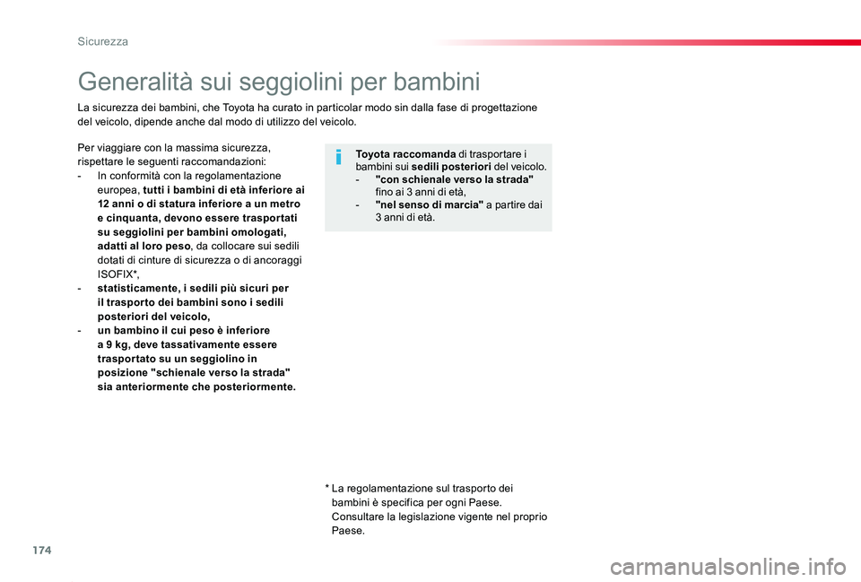 TOYOTA PROACE 2020 Manuale duso (in Italian) 174
Proace_it_Chap05_securite_ed01-2019
Generalità sui seggiolini per bambini
Per viaggiare con la massima sicurezza, rispettare le seguenti raccomandazioni:- In conformità con la regolamentazione e TOYOTA PROACE 2020 Manuale duso (in Italian) 174
Proace_it_Chap05_securite_ed01-2019
Generalità sui seggiolini per bambini
Per viaggiare con la massima sicurezza, rispettare le seguenti raccomandazioni:- In conformità con la regolamentazione e