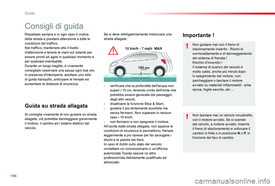 TOYOTA PROACE 2020 Manuale duso (in Italian) 196
Proace_it_Chap06_conduite_ed01-2019
Consigli di guida
Rispettare sempre e in ogni caso il codice della strada e prestare attenzione a tutte le condizioni del traffico.Nel traffico, mantenere alto TOYOTA PROACE 2020 Manuale duso (in Italian) 196
Proace_it_Chap06_conduite_ed01-2019
Consigli di guida
Rispettare sempre e in ogni caso il codice della strada e prestare attenzione a tutte le condizioni del traffico.Nel traffico, mantenere alto