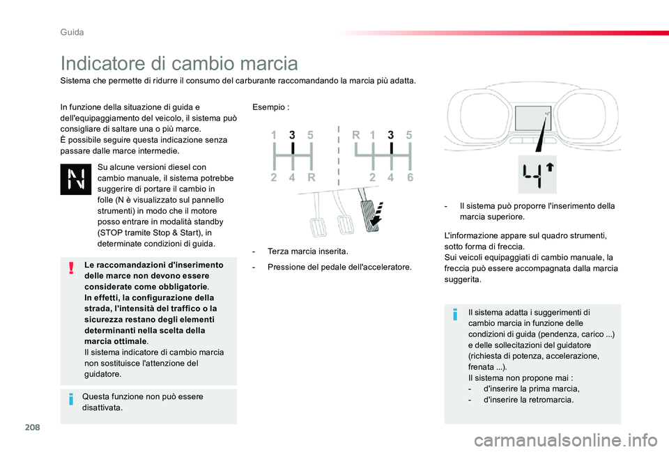 TOYOTA PROACE 2020 Manuale duso (in Italian) 208
Proace_it_Chap06_conduite_ed01-2019
Indicatore di cambio marcia
In funzione della situazione di guida e dell'equipaggiamento del veicolo, il sistema può consigliare di saltare una o più marc TOYOTA PROACE 2020 Manuale duso (in Italian) 208
Proace_it_Chap06_conduite_ed01-2019
Indicatore di cambio marcia
In funzione della situazione di guida e dell'equipaggiamento del veicolo, il sistema può consigliare di saltare una o più marc