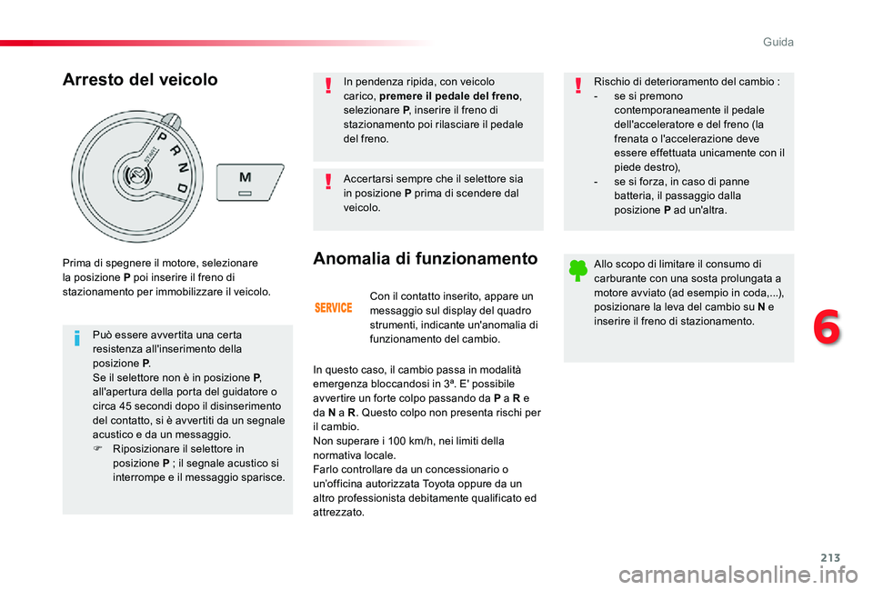 TOYOTA PROACE 2020 Manuale duso (in Italian) 213
Proace_it_Chap06_conduite_ed01-2019
Con il contatto inserito, appare un messaggio sul display del quadro strumenti, indicante un'anomalia di funzionamento del cambio.
Anomalia di funzionamento TOYOTA PROACE 2020 Manuale duso (in Italian) 213
Proace_it_Chap06_conduite_ed01-2019
Con il contatto inserito, appare un messaggio sul display del quadro strumenti, indicante un'anomalia di funzionamento del cambio.
Anomalia di funzionamento